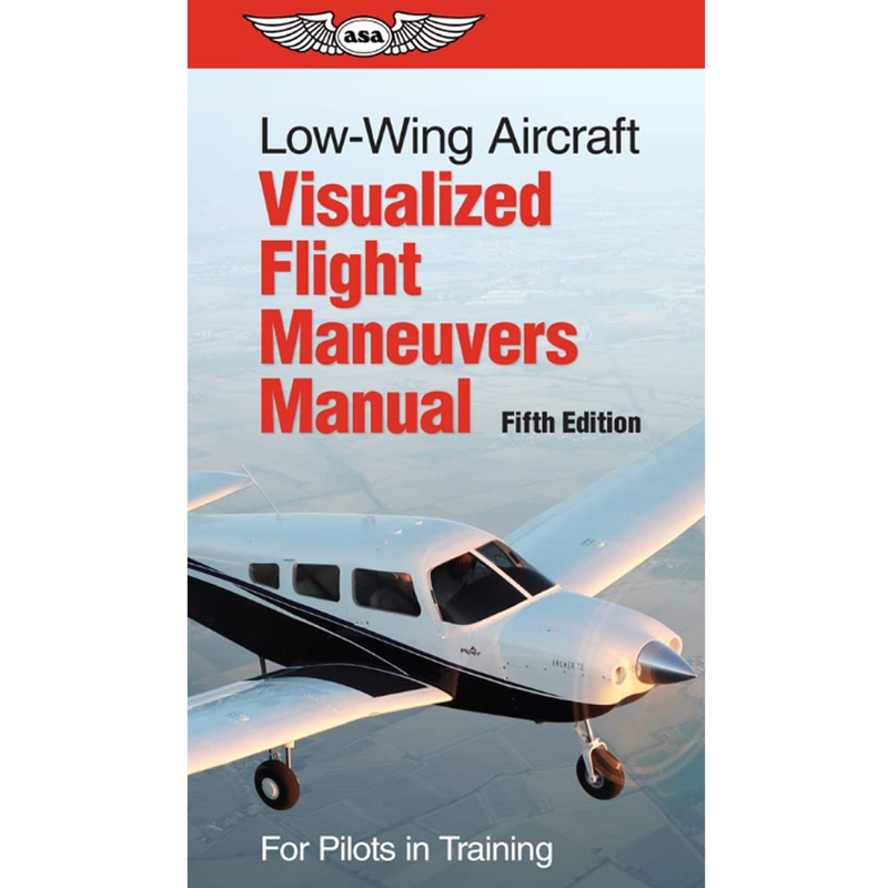 Low-Wing Aircraft Visualized Flight Maneuvers Manual 5th Edition