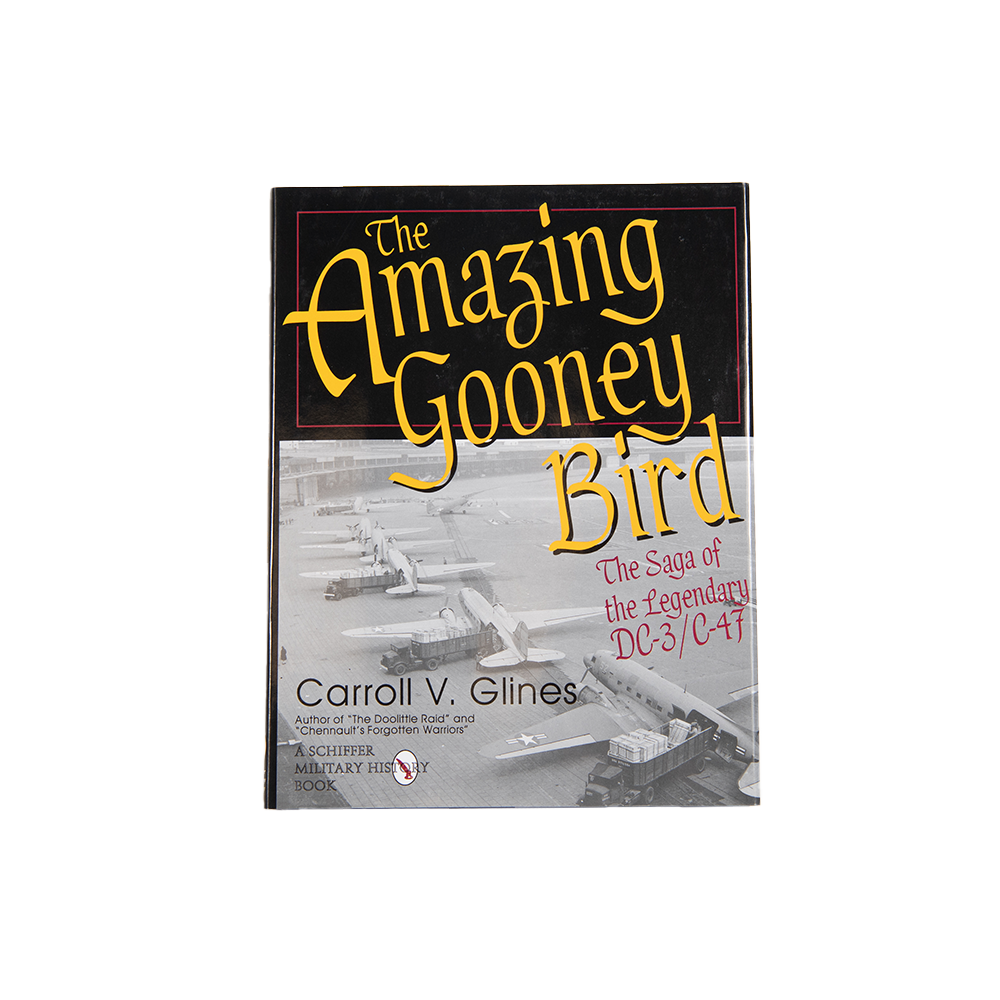 The Amazing Gooney Bird: The Saga of the Legendary DC-3/C-47 by Carrol ...