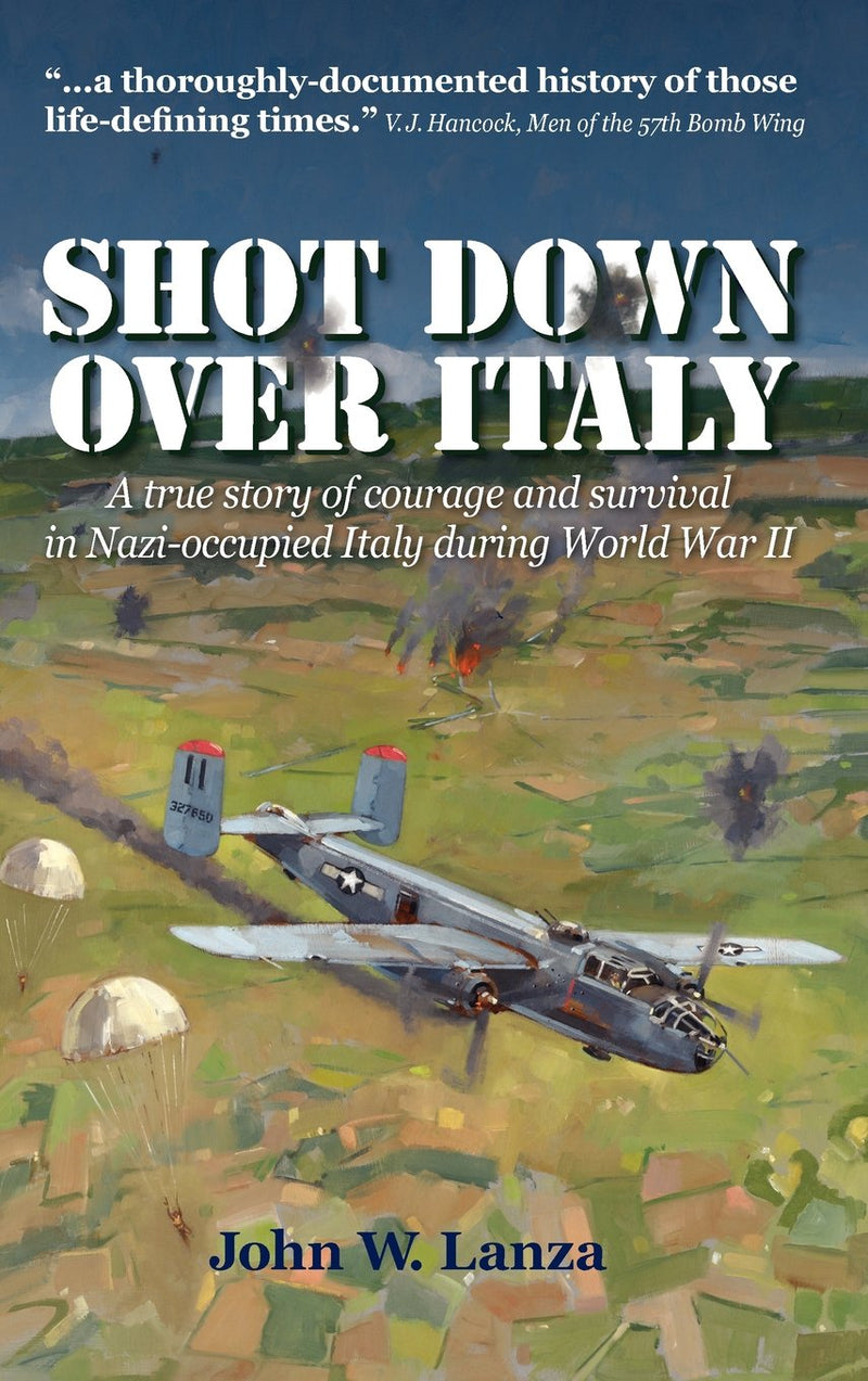 Shot Down Over Italy: A True Story of Courage and Survival in Nazi-Occupied Italy During WWII