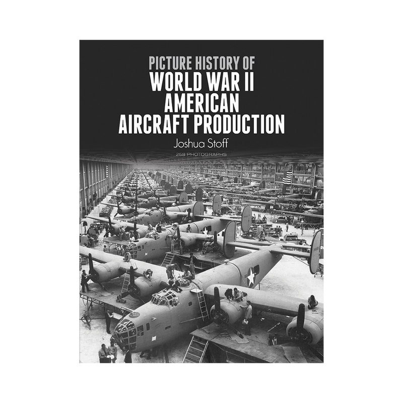 Picture History of WWII American Aircraft Production