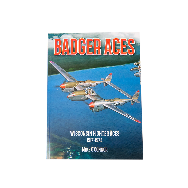 Badger Aces: Wisconsin Fighter Aces 1917-1972 Autographed Copy