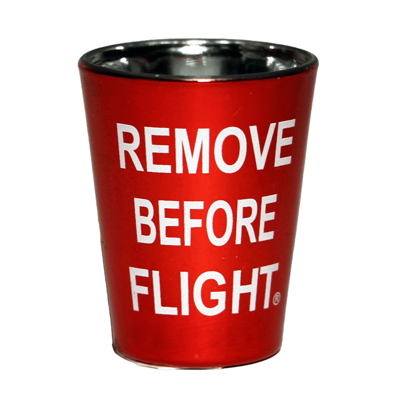 Shot Glass Remove Before Flight- WB