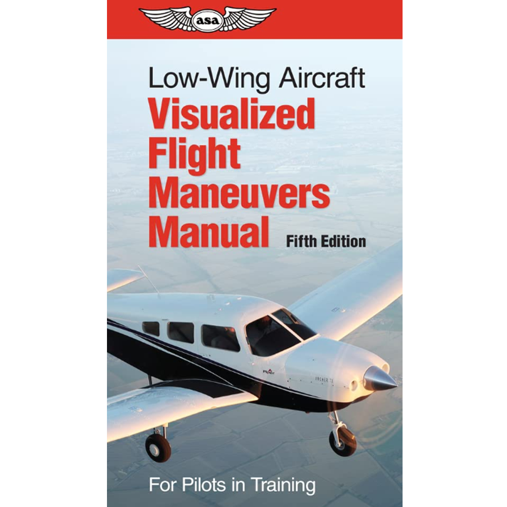 Low-Wing Aircraft Visualized Flight Maneuvers Manual 5th Edition – Shop ...