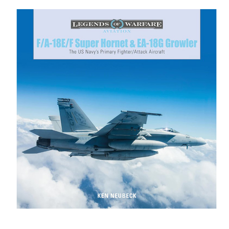 F/A-18E/F Super Hornet and EA-18G Growler : The US Navy’s Primary Fighter/Attack Aircraft