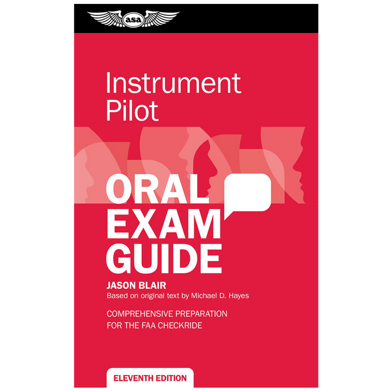 ASA Instrument Pilot Oral Exam Guide, Eleventh Edition