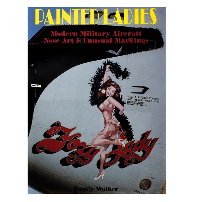 Painted Ladies : Modern Military Aircraft Nose Art & Unusual Markings