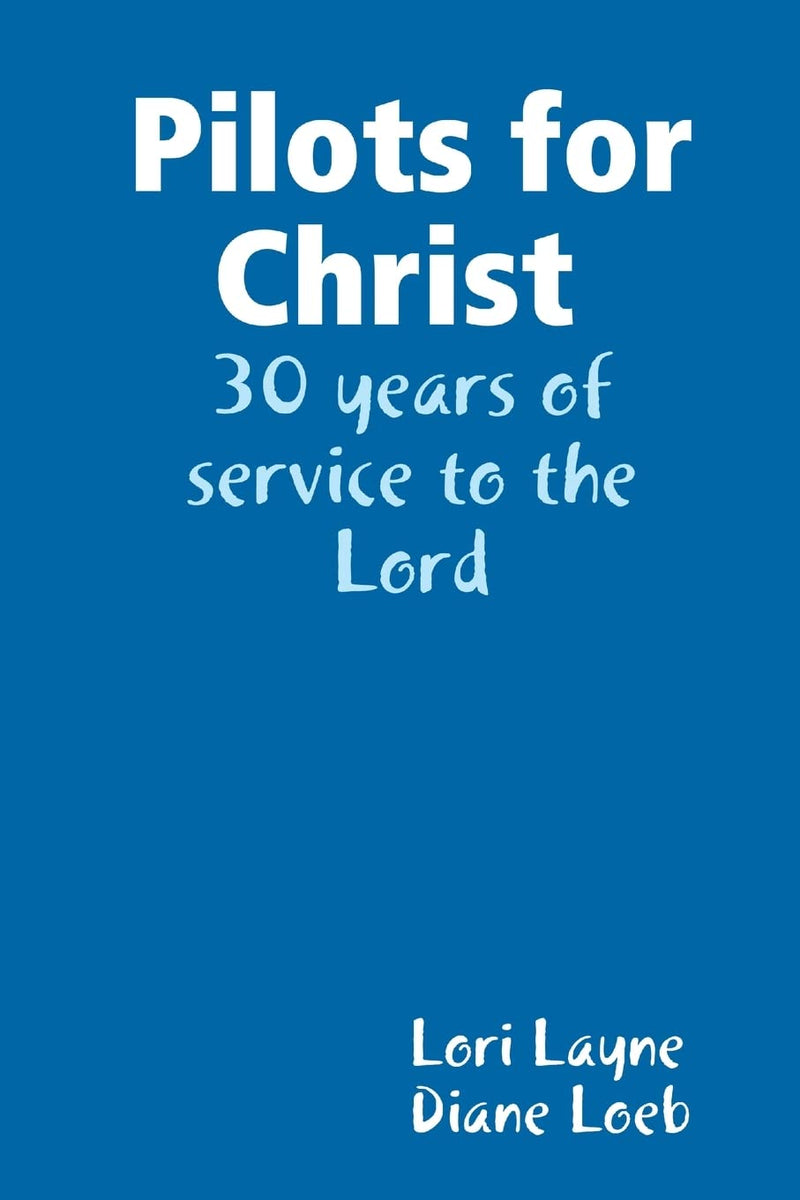 Pilots for Christ 30 Years of Service to the Lord