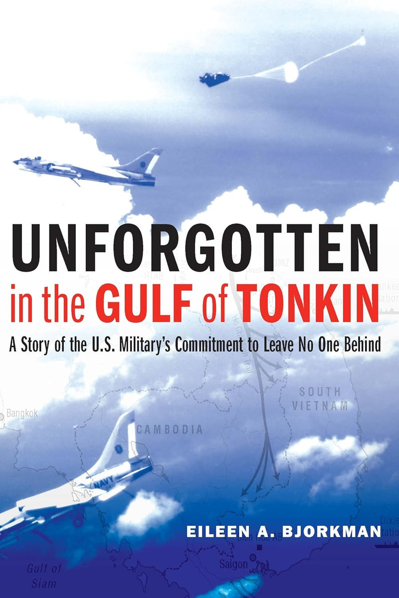 Unforgotten in the Gulf of Tonkin: A Story of the U.S. Military&
