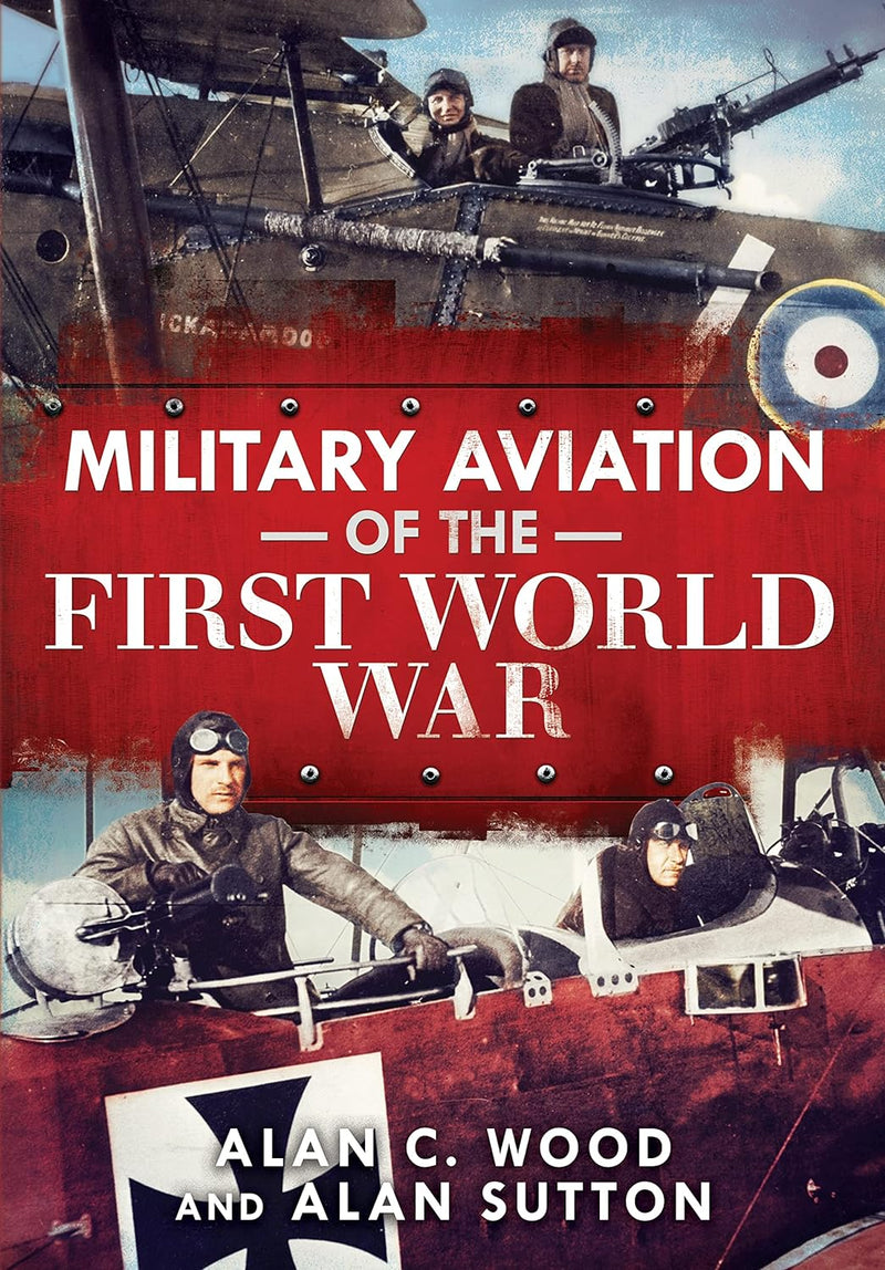 Military Aviation of the First World War The Aces of the Allies and the Central Powers