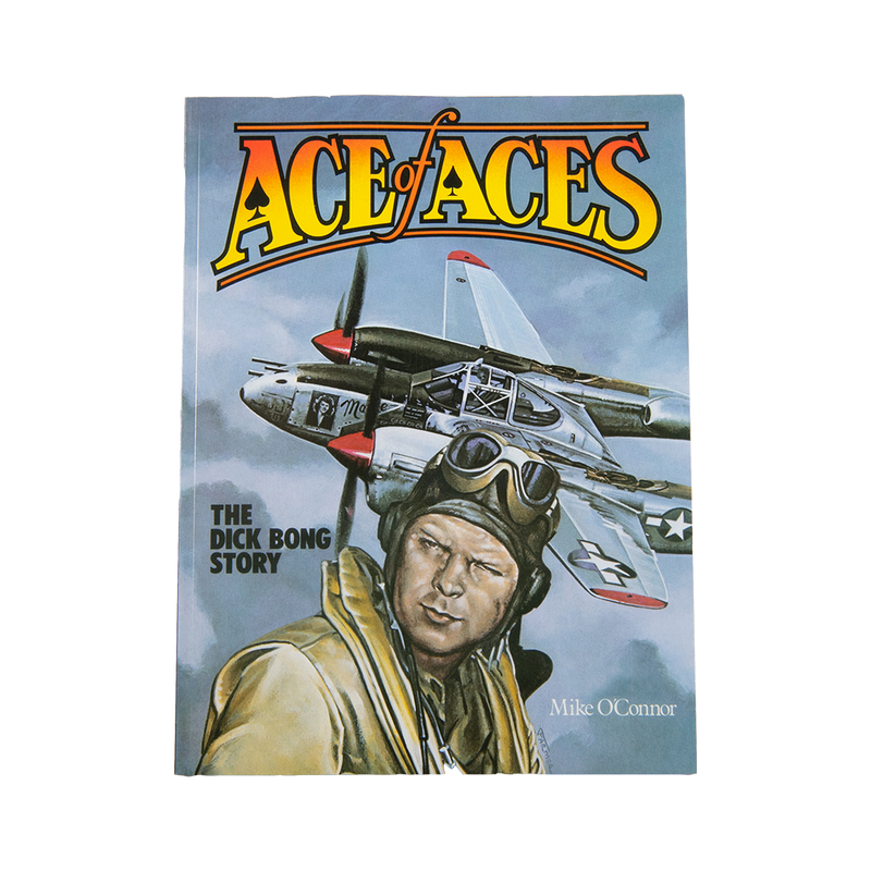 Ace of Aces: The Dick Bong Story - Autographed Copy