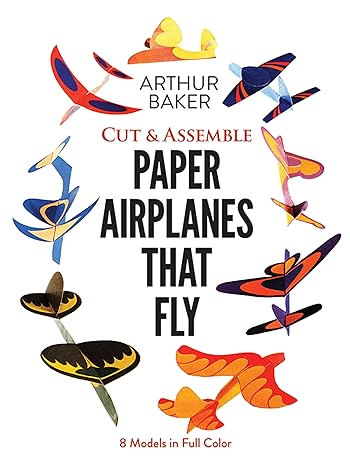 Cut & Assemble Paper Airplanes That Fly: 8 Models in Full Color