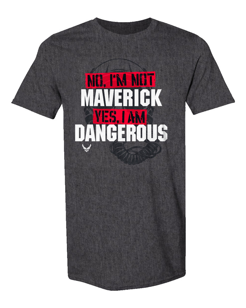 T-Shirt No I am Not Maverick, Yes I am Dangerous
