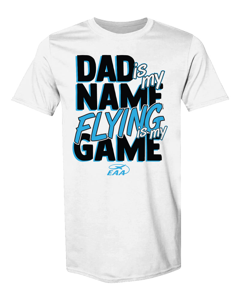 T-Shirt Dad, Flying Is My Game EAA
