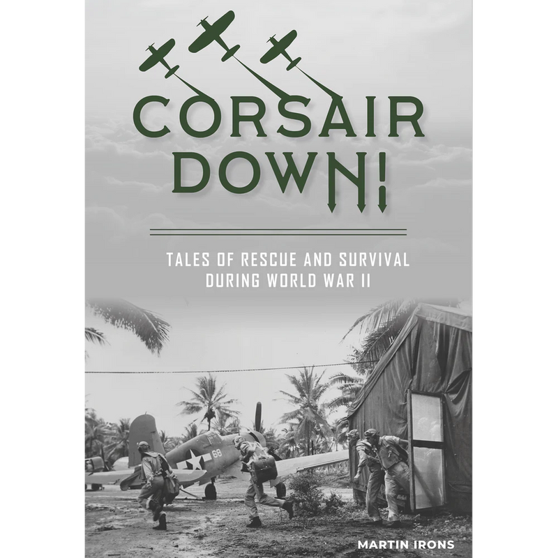 Corsair Down: Tales of Rescue and Survival during World War II