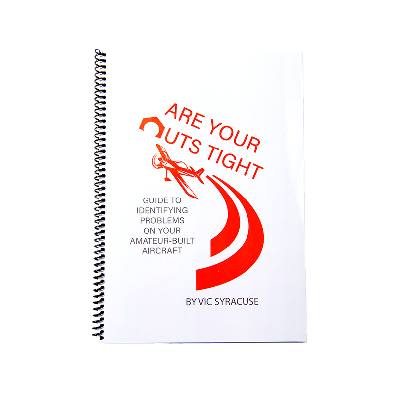 Are Your Nuts Tight? Guide To Identifying Problems On Your Amateur-Built Aircraft by Vic Syracuse