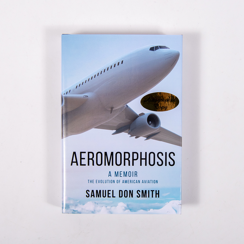 Aeromorphosis: A Memoir - The Evolution of American Aviation (Autographed)