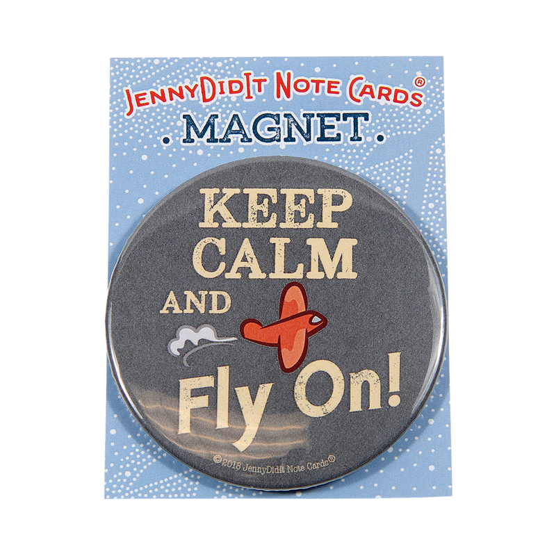 Keep Calm And Fly On! Magnet