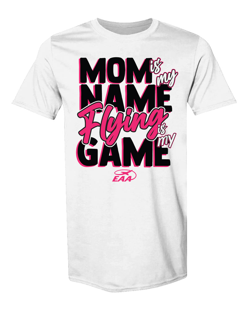 Mom, Flying Is My Game EAA T-Shirt
