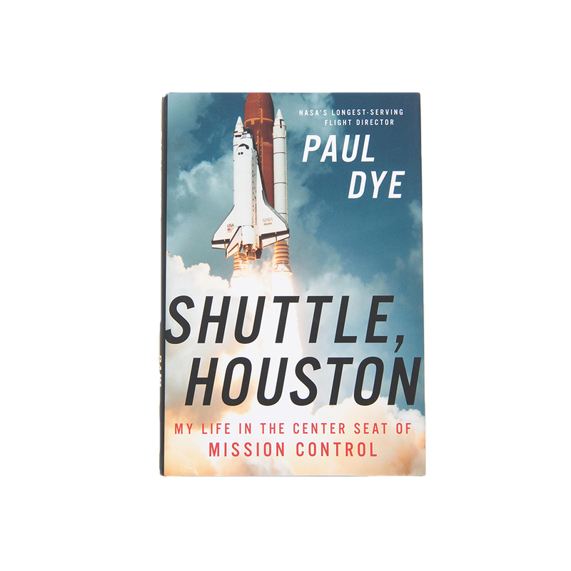 Shuttle, Houston: My Life in the Center Seat of Mission Control by Paul Dye